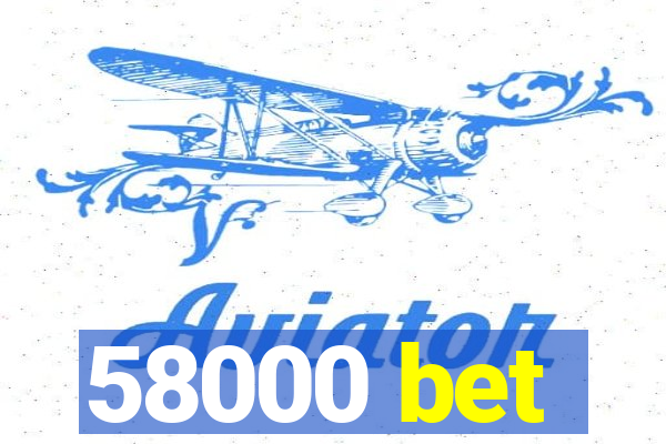 58000 bet